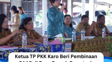 Ketua TP PKK Karo Beri Pembinaan PAAR di Desa Rumah Berastagi: Wujudkan Generasi Berkarakter dan Penuh Kasih