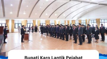 Bupati Karo Lantik Pejabat Administrator, Pengawas, dan Kepala UPTD Puskesmas