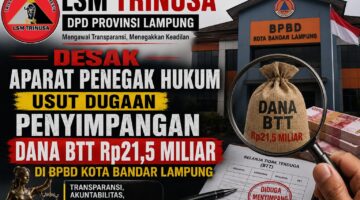 LSM TRINUSA Desak Aparat Penegak Hukum Usut Dugaan Penyimpangan Dana BTT Rp21,5 Miliar di BPBD Kota Bandar Lampung