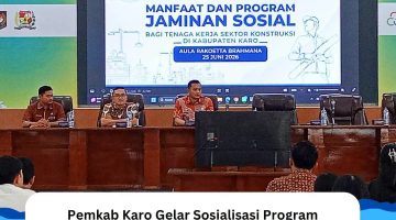 Pemkab Karo Gelar Sosialisasi Program Jaminan Sosial Ketenagakerjaan bagi Tenaga Kerja Sektor Jasa Konstruksi  Karo – Bupati Karo, Brigjen Pol