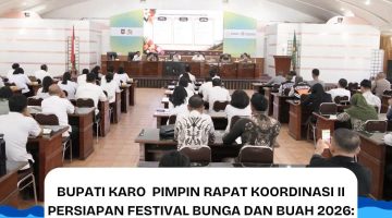 Bupati Karo Pimpin Rapat Koordinasi II Persiapan Festival Bunga dan Buah 2026: Tegaskan Komitmen Jadikan Karo “The Paradise of Karo Highland”