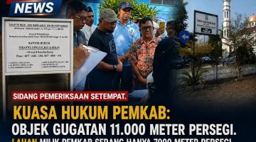 Sidang Masuki Tahap Pemeriksaan Setempat, Pemkab Serang Siap Hadapi Gugatan Lahan Eks Pasar Kragilan